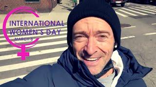 Hugh Jackman | Happy International Women’s Day (March 8, 2022)