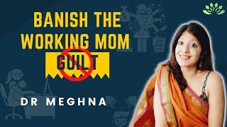 How to handle Working Mom Guilt | The Therapist Mommy