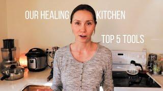 Healing Kitchen: Top 5 Tools