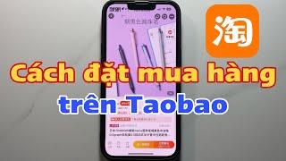 Cách mua hàng trên Taobao - Cách đặt hàng trên Taobao