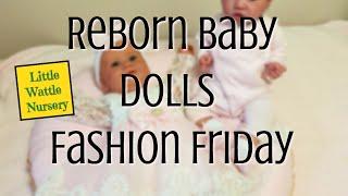 Reborn Baby Fashion Friday!!! (Reborn Maddie & Reborn Saskia by Bonnie Brown)