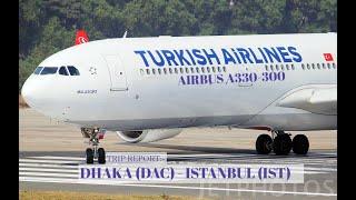 TURKISH AIRLINES A330-300 LONG FLIGHT  DHAKA (DAC)  ISTANBUL NEW AIRPORT (IST)