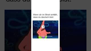 Wenn dir im Streit einfällt das du deutsch bist Spongebob