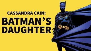 Exploring Cassandra Cain - Batman's Daughter