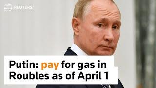 Rouble payments for gas as of Friday, says Putin