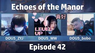 FPX.ZQ, Gr, DOU5 Team VCs | Echoes of the Manor Ep 42: IVS Special [Eng Sub]