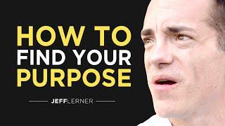 How to Find Your Purpose | Jeff Lerner Lessons