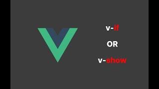 Vue Tutorial - v-if or v-show