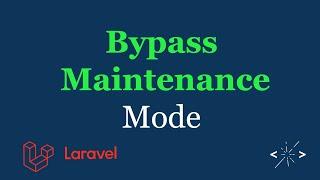 Bypass Maintenance Mode in Laravel