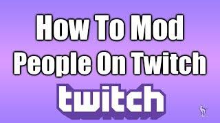 How To Mod Someone On Twitch