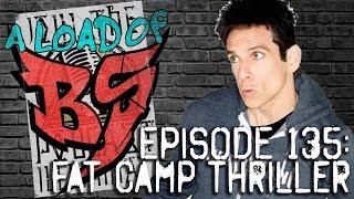 A Load of BS - Episode 135: Fat Camp Thriller