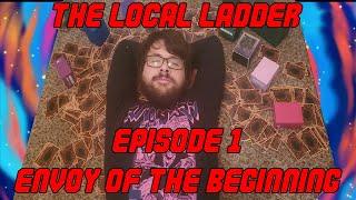 The Yu-Gi-Oh! Locals Ladder - Episode 1: Envoy of the Beginning