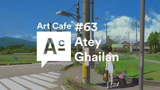 #63 - Atey Ghailan