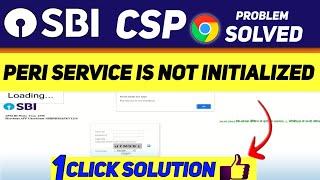 sbi csp chrome browser login problem, peri service not initialized.. ठीक करें इस तरह से..