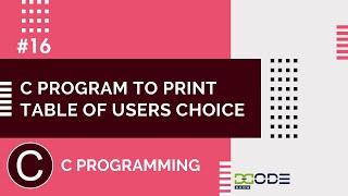 C Program to Print Table of a Given Number | C Program to Print Table of any Number