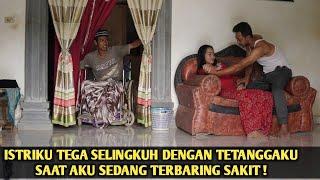 ISTRIKU TEGA SELINGKUH DENGAN TETANGGAKU SAAT AKU SEDANG TERBARING SAKIT ‼️