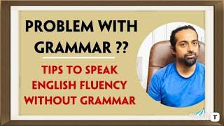 Tips for Speaking English Fluently Without Focusing on Grammar | Rupam Sil