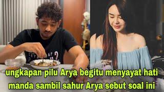 Manda sampai terharu mendengar curhatan Arya sambil sahur tadi malam yg ternyata begini