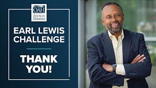Thank You from Earl Lewis: Celebrating the Success of the Earl Lewis Challenge
