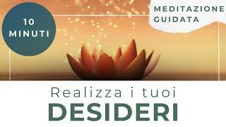 Meditazione guidata per realizzare i tuoi desideri (legge di attrazione) - 10 minuti