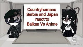 Countryhumans Serbia and Japan React to Balkan Vs Anime