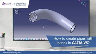 How to create Bends in Pipes in CATIA V5 Part Design | EDST e-Learning