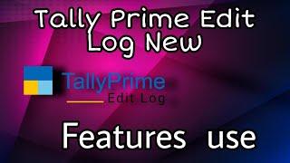 Tally prime edit log // Tally edit log feature  // Edit log