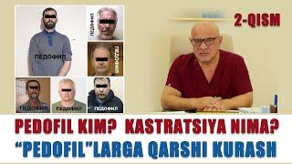 PEDOFIL KIM? KASTRATSIYA NIMA?