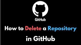 How to Delete a Repository in GitHub Tutorial