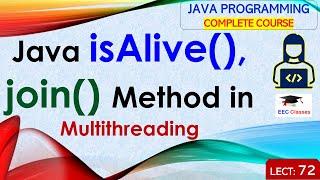 L72: isAlive(), Join() Method in Java Multithreading | Java Tutorial | Java Programming Lectures