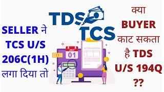 SELLER ने  TCS U/S 206C(1H) लगा दिया तो क्या BUYER काट सकता है TDS U/S 194Q ?? seller imposed TCS