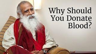 Why Should You Donate Blood? | Sadhguru