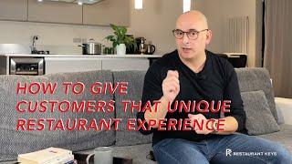 How to Give Customers That Unique Restaurant Experience