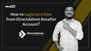 How to Login as a User from DirectAdmin Reseller Account? | MilesWeb