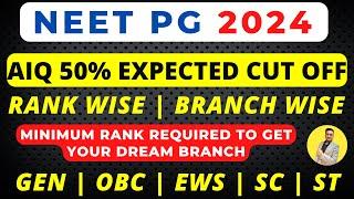 NEET PG 2024 LATEST NEWS TODAYEXPECTED BRANCH WISE RANK CUT OFF AIQ 50% COUNSELLING BRANCH WISE