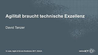 LAS Conference 2017 - Keynote David Tanzer - Agilität braucht technische Exzellenz