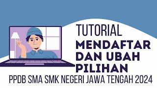 TUTORIAL PENDAFTARAN DAN PINDAH JALUR PPDB ONLINE SMA SMK NEGERI PROVINSI JAWA TENGAH 2024