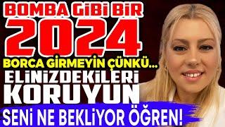 2024 BOMBA GİBİ GELİYOR! Yeniden Doğmaya Hazır Olun! Borca Girmeyin, Elinizdekilere DİKKAT EDİN