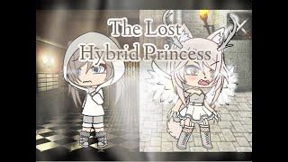 The Lost Hybrid Princess || Gacha Life Mini Movie