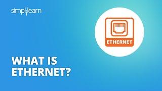 Ethernet | Ethernet In Computer Networks | What is Ethernet ? | Simplilearn