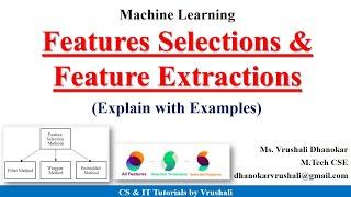 ML 7 :  Features Selections & Feature Extractions with Examples.