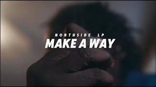 Northside LP - Make A Way (official music video)