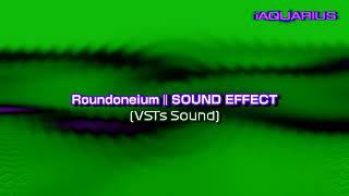 Roundoneium | SOUND EFFECT