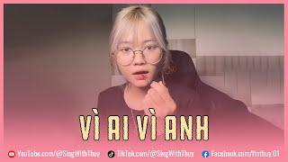 Vì Ai Vì Anh - Đông Nhi • Ngọc Thuỷ (Cover) | SING WITH THUỶ 