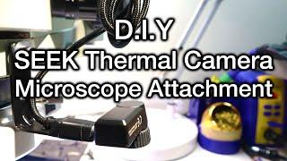 Microscope Attachment for Seek Thermal Camera - DIY