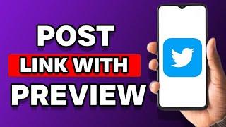 How To Post A Link On Twitter With Preview