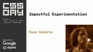 Impactful Experimentation | Roma Komarov | CSS Day 2024