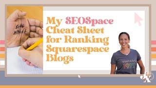 My SEOSpace Cheat Sheet for Ranking Squarespace Blogs