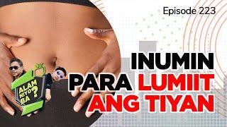 Alam Niyo Ba? Episode 223⎢‘What to Drink to Flatten Your Stomach?‘