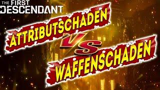 Attributschaden Vs. Waffenschaden ⭕️ Was ist besser?! ⭕️ The First Descendant